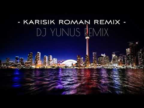 KARIŞIK ROMAN REMIX - CLUP MIX - 2021 HIT MIX (DJ YUNUS REMIX)