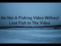Video Thumbnail for Its Not A Fishing Video Without Lost Fish In The Video