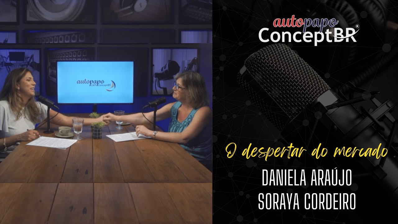 📌 Auto Papo: Daniela Araújo e Soraya Cordeiro - O que a ConceptBR faz para o mercado automotivo