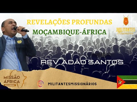 REV  ADÃO SANTOS REVELAÇÕES FORTES EM MOÇAMBIQUE-ÁFRICA