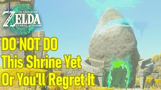 DO NOT DO THIS SHRINE YET or you