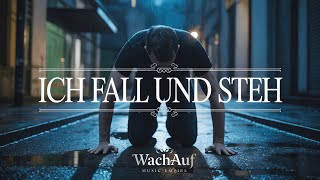 ICH FALL UND STEH – wenn alles zerbricht, aber du weitermachst