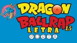 Dragon Ball Rap 1.5│Porta 🐲 ✪ Letra