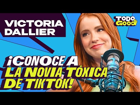 Victorial Dallier "La NOVIA TÓXICA de TIKTOK" | Todo Good - NDG Podcast