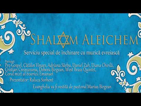 Duminică 07 Mai 2017 PM - Shalom Aleichem - Serviciu special de închinare cu muzică evreiască