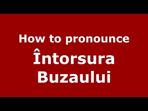 How to pronounce Întorsura Buzaului (Romanian/Romania)  - PronounceNames.com