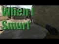 CS:GO -When I Smurf 