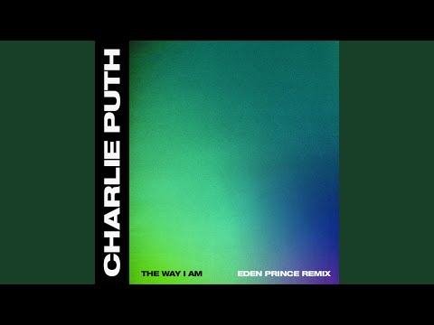 The Way I Am (Eden Prince Remix) - Charlie Puth