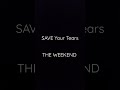 Save Your Tears Theweeknd Arianagrande Whatsappstatus Shorts