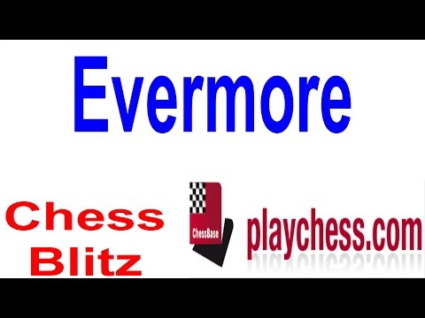 ♚ GM Evermore ☆ Chess Blitz Game on Playchess.com ☆ April 11 2015