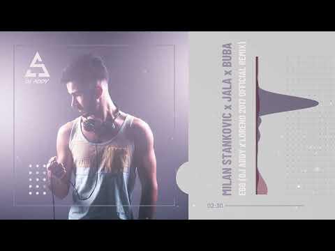 MILAN STANKOVIC x JALA x BUBA - EGO (DJ ADDY x LORENO 2017 OFFICIAL REMIX)