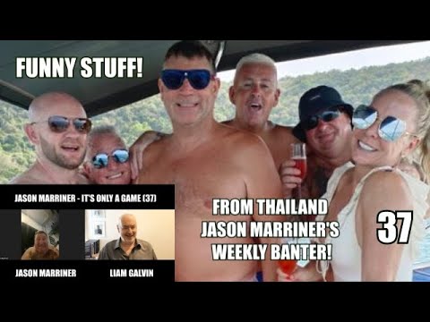 Jason Marriner! The Boys are Back!! Weekly Banter from Thailand! (37)