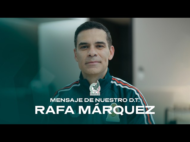 Mensaje de nuestro Director Técnico Rafa Márquez