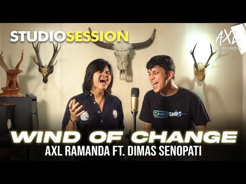 WIND OF CHANGE (COVER) - AXL RAMANDA FEAT. DIMAS SENOPATI | STUDIO SESSION