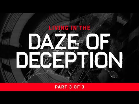 Living In The Daze Of Deception - Part 3