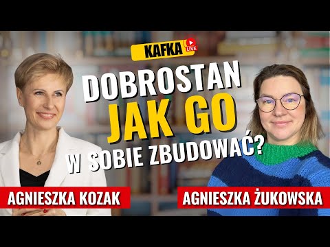 Dobrostan - jak go w sobie zbudować? Agnieszka Kozak Agnieszka Żukowska | Kafka odc. 356 Gosia Ohme