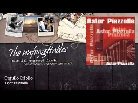 Astor Piazzolla - Orgullo Criollo