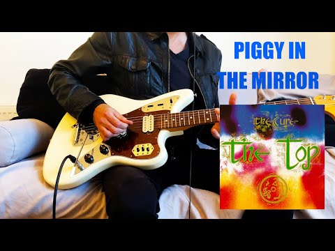 Piggy In The Mirror The Cure Top Guitar cover Instrumental Demo Fender Jaguar Boss Gt6 Robert Smith