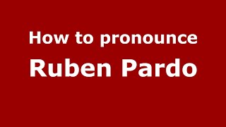 How to pronounce Ruben Pardo