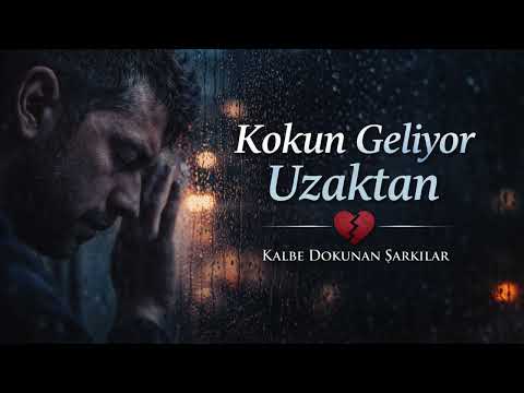 Kokun Geliyor Uzaktan - Kalbe Dokunan Şarkılar