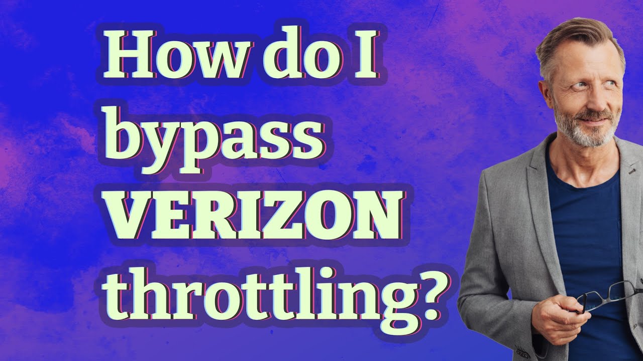 How do I bypass Verizon throttling?