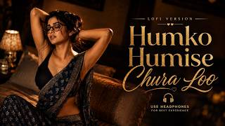 Download lagu Humko Humise Chura Loo (Female Version) | Bollywood Lo-Fi Song | Relaxing Lo-FI Version mp3