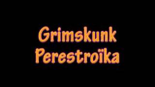 Grimskunk - Perestroïka