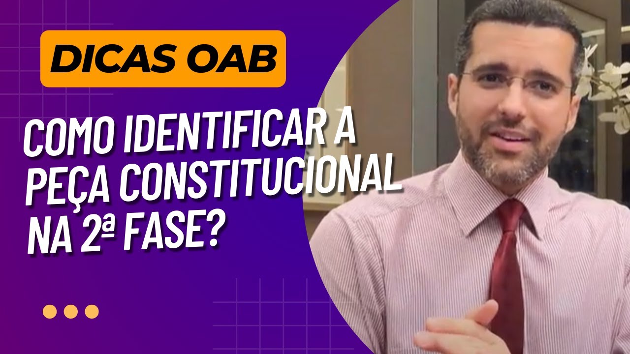 Como identificar a peça Constitucional na 2ª Fase?
