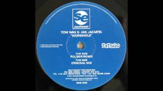 Tom Wax & Jan Jacarta - Wormhole (Pulser Remix) [2000]