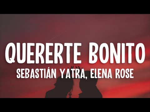 Sebastián Yatra, Elena Rose - Quererte Bonito (Letra/Lyrics)
