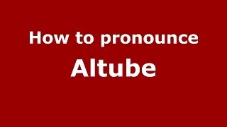 How to pronounce Altube