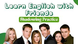 Learn English with Friends 🎬 | Shadowing Practice (7 Scenes + Slow)