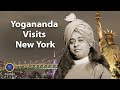 Paramhansa Yogananda Visits New York