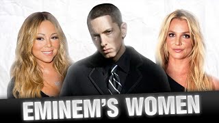 All of EMINEM&#39;S Women | Who Are THEY To Him?