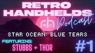 Retroid Pocket 1+, Star Ocean, PS Now retired | RH Podcast (4/6/22) S2 E1