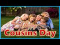 Happy Cousins Day Cousins Day Whatsapp Status Happy Cousins Day 2024 Status Cousins Day 2024