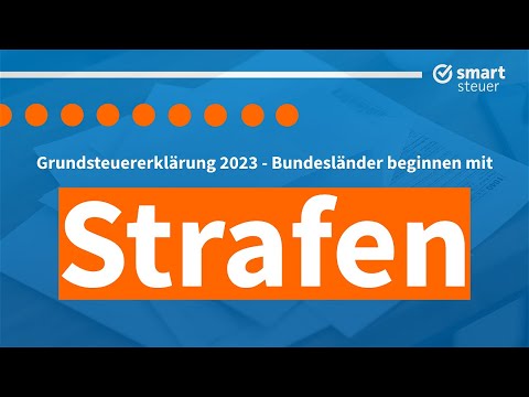 Grundsteuererklärung 2023: Bundesländer beginnen mit Strafen!