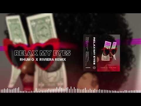 RELAX MY EYES (RHUM G x RIVIIERA Remix)