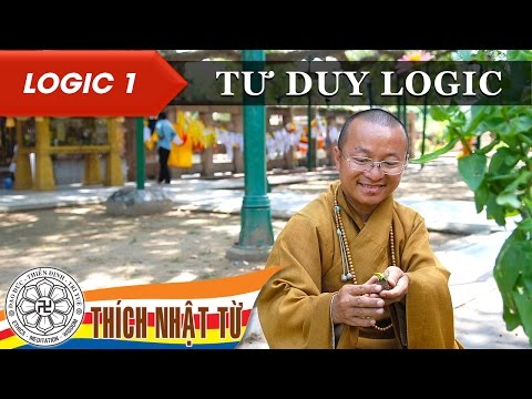 Logic học Phật giáo (2007) - Bài 1: Tư duy logic