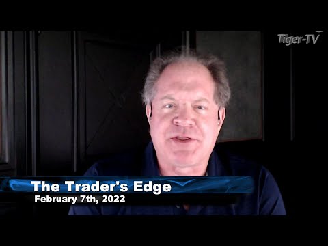 February 7th, The Trader's Edge with Steve Rhodes on TFNN - 2022