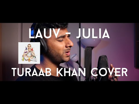 Lauv - Julia (Turaab Khan cover)