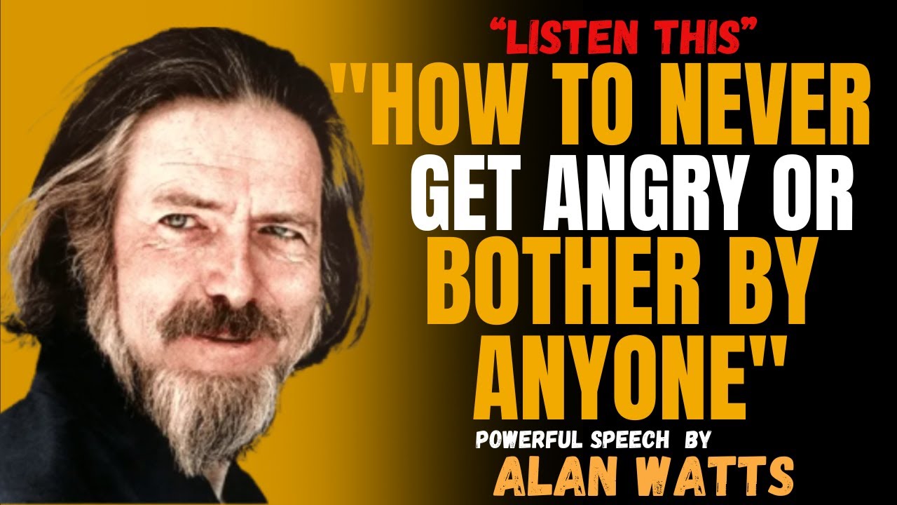 "HOW TO NEVER GET ANGRY OR BOTHER BY ANYONE " | BEST MOTIVATIONAL SPEECH BY ALAN WATTS !!