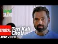 Teri Kaali Choti Lyrical NANU KI JAANU Abhay Deol Patralekhaa Navraj Hans Yashraaj Kapill