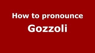 How to pronounce Gozzoli