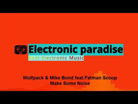 Wolfpack & Mike Bond feat.Fatman Scoop - Make Some Noise