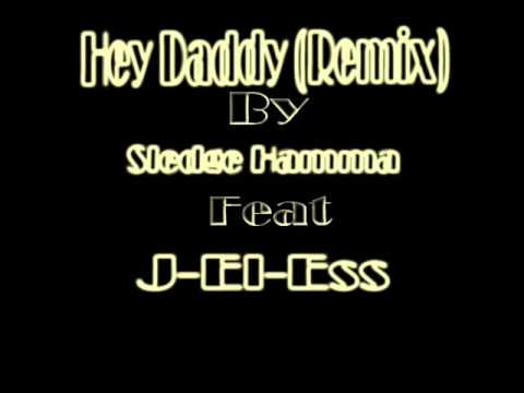 Hey Daddy -J-El-Ess Aka Mr Ess (Feat Sledge Hamma)