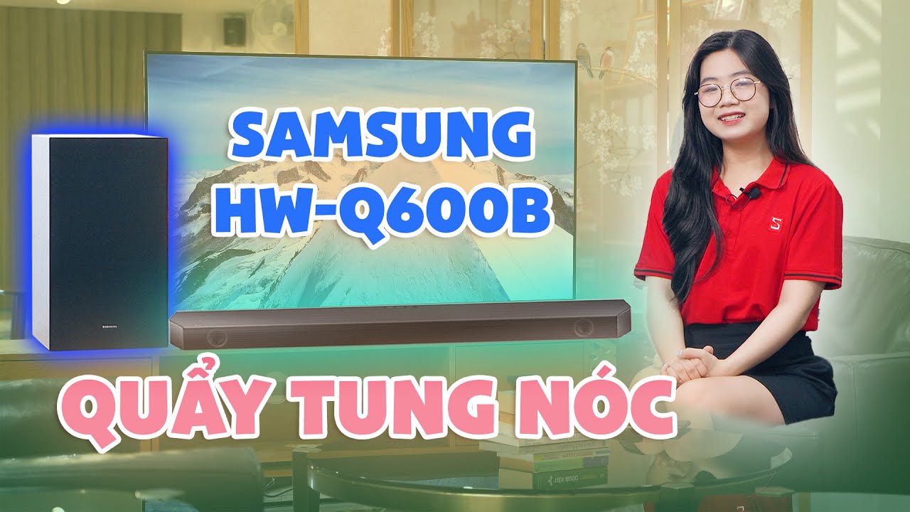 Loa thanh Samsung HW-Q600B: Công nghệ hiện đại, Âm thanh đa chiều | CellphoneS