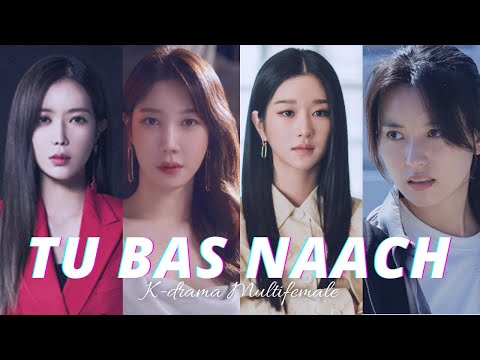Tu Bas Naach 💃🧚‍♀ || Kdrama Multifemale