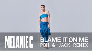 Melanie C - Blame It On Me PBH &amp; Jack Remix