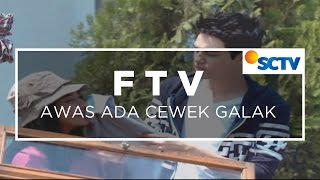 FTV SCTV -  Awas Ada Cewek Galak